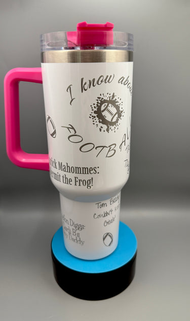 I Know About Football (Girl Edition) - 40oz Tumbler